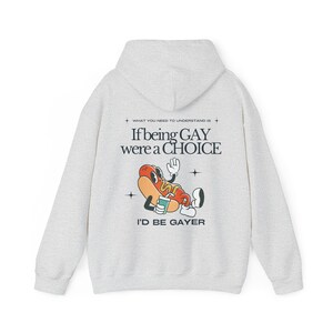 FUNNY GAY HOODIE, Queer Hoodie, Lesbian Sweatshirt, If Being Gay Were A Choice I'd Be Gayer, Lgbtq Pride Hoodie, Gay Gift, Sounds Gay I'm In image 6