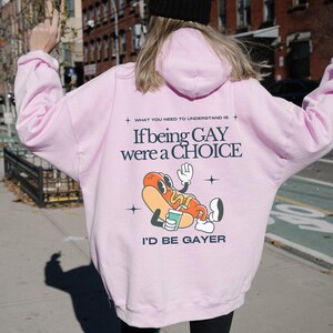 FUNNY GAY HOODIE, Queer Hoodie, Lesbian Sweatshirt, If Being Gay Were A Choice I'd Be Gayer, Lgbtq Pride Hoodie, Gay Gift, Sounds Gay I'm In image 3