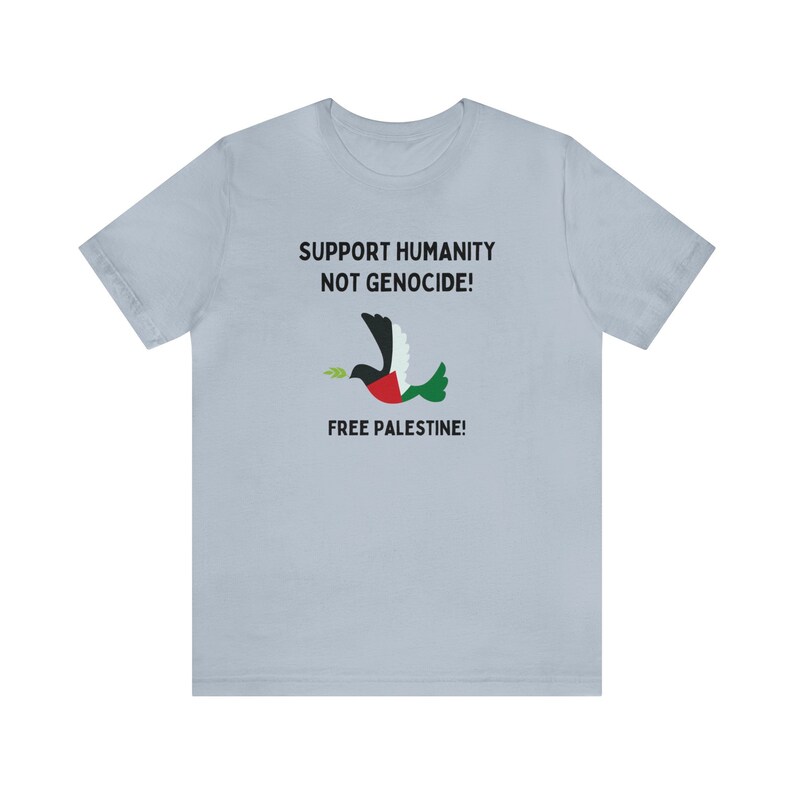 FREE PALESTINE SHIRT, Support Humanity Not Genocide, Stop The Genocide, Free Palestine Peace Shirt. Light Blue