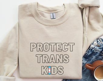 PROTECT TRANS KIDS Shirt, Trans Rights Sweatshirt, Protect Trans Youth Shirt, Trans Ally Shirt, Trans Lives Matter, Trans Pride Shirt