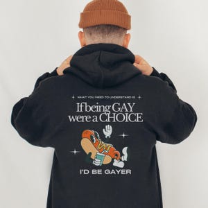 FUNNY GAY HOODIE, Queer Hoodie, Lesbian Sweatshirt, If Being Gay Were A Choice I'd Be Gayer, Lgbtq Pride Hoodie, Gay Gift, Sounds Gay I'm In image 4