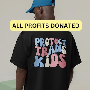 PROTECT TRANS KIDS Shirt, Profits Donated, Protect Queer Kids, Queer Shirt, Trans Rights Protest Shirt, Transgender Ally Tshirt, Lgbtq Tee