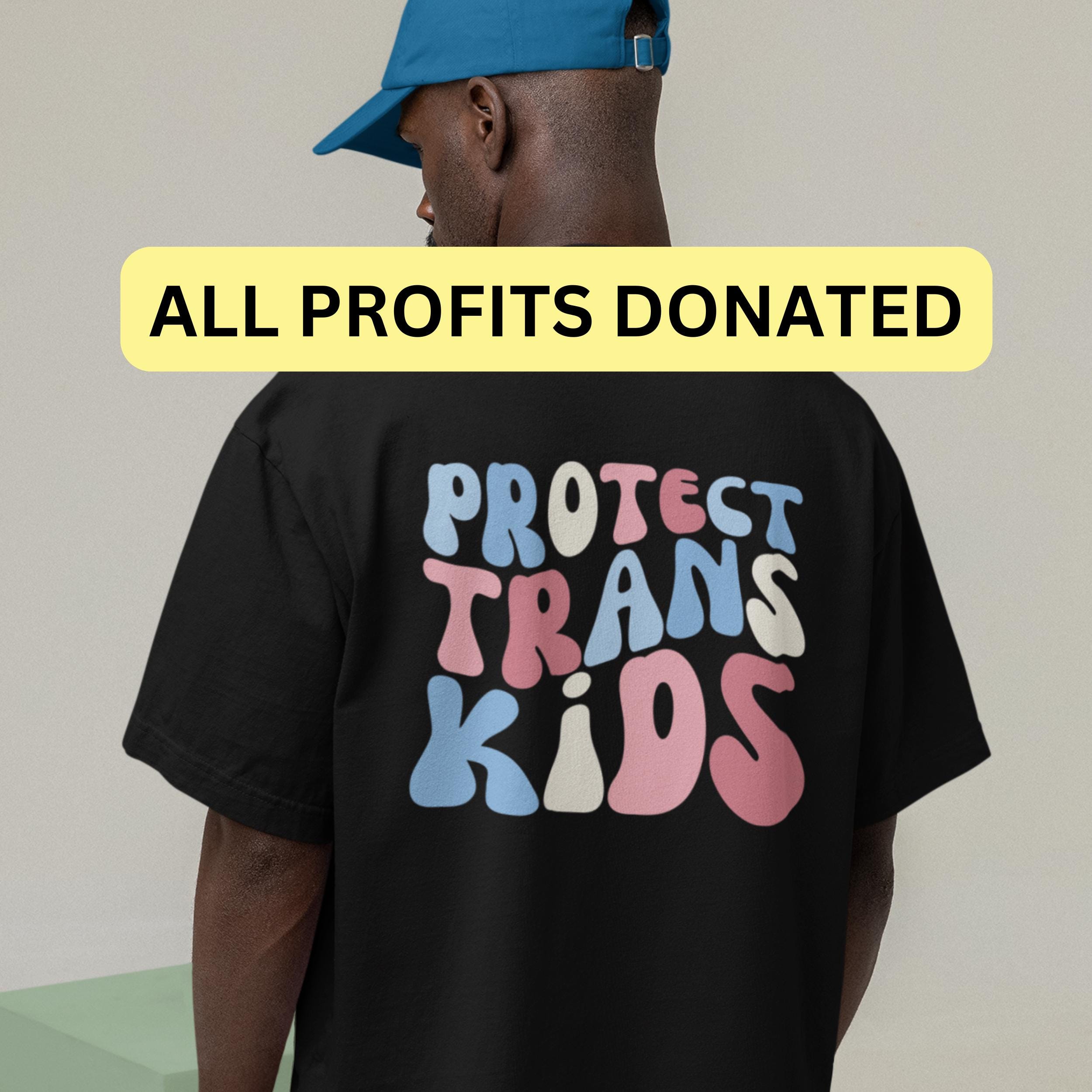 PROTECT TRANS KIDS Shirt, Profits Donated, Protect Queer Kids, Queer Shirt, Trans Rights Protest Shirt, Transgender Ally Tshirt, Lgbtq Tee