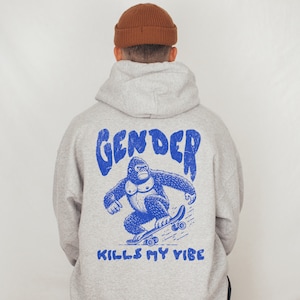 NONBINARY HOODIE, Gender Kills My Vibe, Enby Sweatshirt, Ninbinary Gift, Queer Hoodie, Tomboy Skater, Genderfluid, Genderqueer Clothing