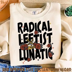 4 Files Radical Left Lunatic Shirt Resist Png, Political Protest Png, Anti Trump, Social Justice Activist, Gift for Socialist,Democracy Gift