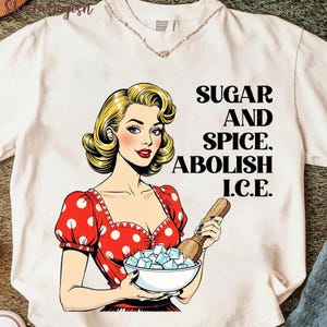 Sugar, Spice And Abolish ICE Png, Abolish Ice No Human Is Illegal png, End Ice Political PNG, Pro Immigrant Designs, DACA Png,Social Justice