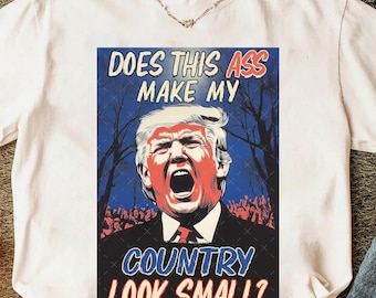 Questo culo fa sembrare il mio paese piccolo? Anti Trump PNG, Rifiuto dei re dal 1776 PNG, Pro democrazia PNG, Politico, Anti-autoritarismo