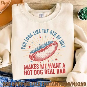 You Look Like The 4th Of July Png, Funny Hot Dog Png, Makes Me Want A Hot Dog Real Bad Png, Christian 4th July Png, America Needs Jesus Png
