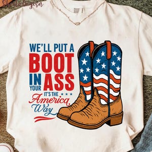 We&#39;ll Put A Boot In Your Ass Png, 4th Of July America Png, Red White and Blue Png, It’s The American Way Png, 4th of July PNG, Patriotic Png