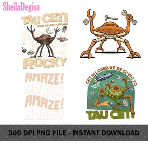May include: A digital design featuring four illustrations with a space theme. The designs include a robot-like alien with the text "TAU CETI" and "ROCKY", a robot with tools, and a green alien with the text "GET IN LOSER WE'RE GOING TO".