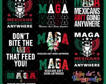 Bundle Maga Mexicans Ain&#39;t Going Anywhere PNG, Funny Maga, MAGA Immigration Design, Maga Png, Latino Pride, Mexican Design, Mexican American
