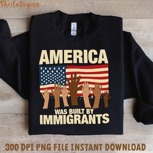 America Was Built by Immigrants Png, Human Rights Activism PNG, No One Is Illegal On Stolen Land, Anti Racist, Pro Immigrant,Equality Shirt