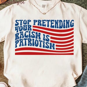 Anti Trump PNG, Smettila di fingere che il tuo razzismo sia patriottismo, Anti-MAGA PNG, Abbigliamento per attivisti PNG, Resisti PNG, Politica PNG, Pro Immigrazione PNG