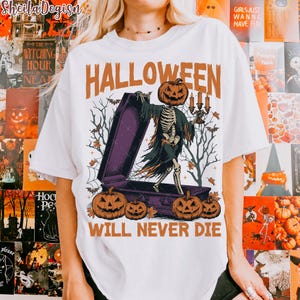 Halloween Will Never Die PNG, Halloween Pumpkin Png, Horror Png, Spooky Halloween Png, Trendy Halloween Shirt Png, Halloween Png Designs