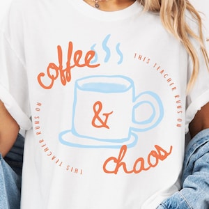 Coffee Lover Teacher Shirt Gift Funny Coffee and Chaos Tshirt for Back To School Gift for Teacher Humor Relatable Tshirt Comfort Colors