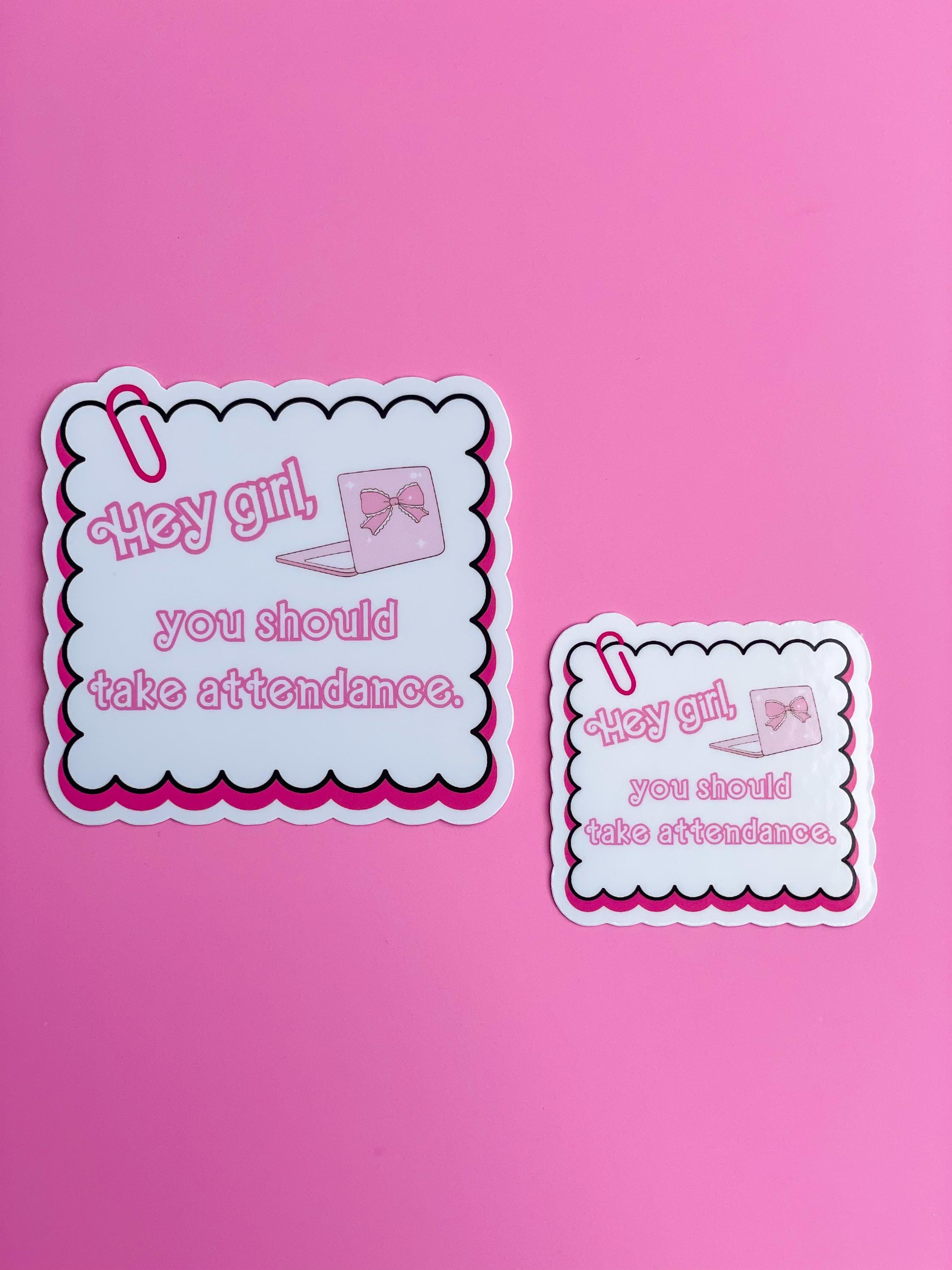 Funny Teacher Sticker Hey Girl You Should Take Attendance Girly Pink ...