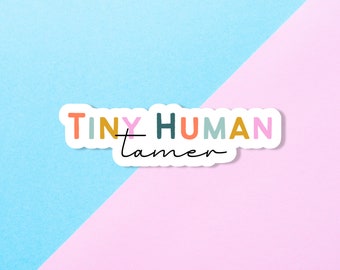 Tiny human tamer, Mom sticker, Vinyl waterproof sticker, Hydro flask sticker, Laptop decal, Funny sticker