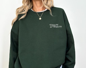 Health Is Wealth Sweatshirt | Embroidered Wellness Crewneck | Crunchy Aesthetic | Healthy Living Gift | Unisex Gildan Crew | Minimalist