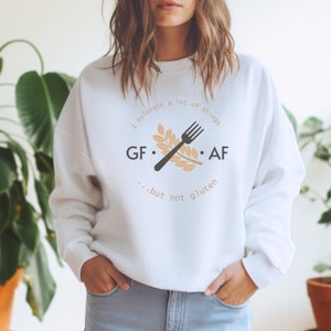Gluten Free AF Sweatshirt, Gluten Free Shirt, Gluten Free Crewneck, Funny Shirt, Gift for Gluten Free Person, Celiac Shirt, Gluten Free Tee
