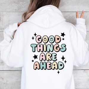 Good Things Are Ahead - Optimistic Vibes Hoodie - Colorful Smiley Faces - Inspirational Hooded Sweatshirt - Positive Affirmation Apparel