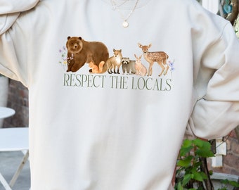 Respect the Locals Sweatshirt, Respect Local Wildlife Sweatshirt, Protect National Parks, Camping Outdoors Granola Girl Sweatshirt