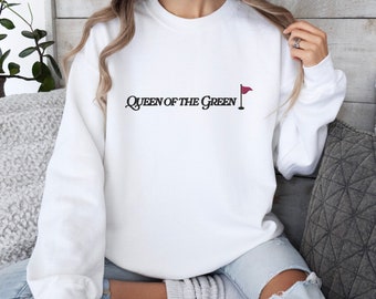 Embroidered Golf Sweatshirt, Golf Girl Crewneck, Women's Golf Apparel, Golf Girlfriend, Golf Wife, Queen of the Green Top