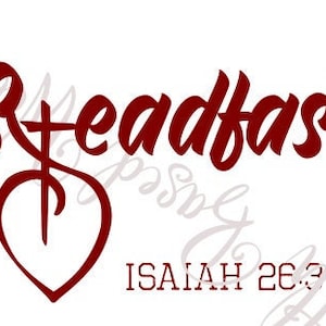 May include: A maroon-colored graphic with the word "Steadfast" in a stylized script, featuring a cross and heart design. The text "ISAIAH 26:3" is below the main text, all set against a white background. The design has a religious theme.