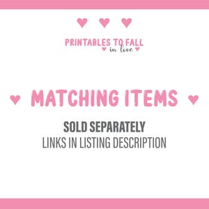 Pode incluir: Um fundo branco com detalhes em rosa e texto. A parte superior da imagem diz "Printables to Fall in Love" em rosa. Abaixo, as palavras "Matching Items" est&atilde;o em rosa, com "Sold Separately" e "Links in Listing Description" em cinza.