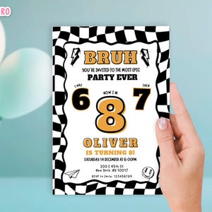May include: A birthday party invitation with a black and white checkered border. The invitation reads "BRUH, you're invited to the most epic party ever." It features the numbers 6, 8, and 7, and the name "Oliver".
