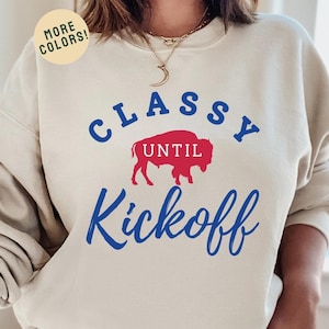 Women&#39;s Buffalo Crewneck Sweatshirt, Classy Until Kickoff, Buffalo Football Shirt, Let&#39;s Go Buffalo, Buffalo Fan Sweatshirt, Buffalo Gift
