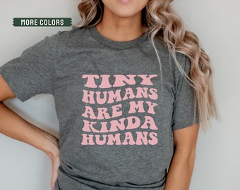Tiny Humans Shirt, Preschool Teacher Shirt, Back to School, Teacher Gift, Babysitter Tops, Mom Gift, Daycare Provider Gifts, Kinder Squad