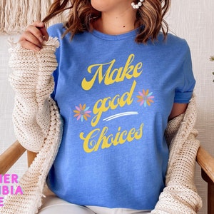 Kindness Shirt, Mental Health Shirt, Counselor Tee, Cute Teacher Shirt, School Psych T-Shirt, Inspirational, Mom Life, Make Good Choices