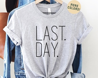 Last Day of School Shirt | Retirement Shirt | Graduation Shirt | Teacher End of Year Shirt | Bride Shirt| Retirement Gift | Senior Shirt