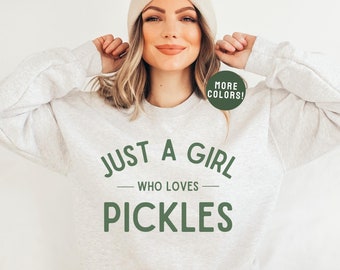 Pickle Sweatshirt, Pickle Shirt, Pickle Lover Shirt, Pickles Crewneck, Just a Girl Who Loves Pickles, Canned Pickle Jar Sweatshirt, Foodie