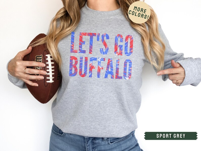 Tie Dye Buffalo Sweatshirt, Buffalo Football Shirt, Buffalo Josh Shirt, Let's Go Buffalo, Buffalo Mafia, Buffalo NY Shirt, Buffalo Gift Sport Grey