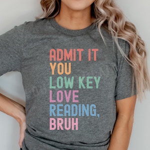Reading Teacher Shirt, Funny Bruh Tshirt, Librarian Gift, English Teacher Shirt, First Day of School, Gift for Teacher, Admit It You Low Key