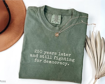 Political Protest Comfort Colors® Tshirt, Democracy Shirt for 4th of July 250 Year Anniversary,  Funny Politics Independence Day T-shirt