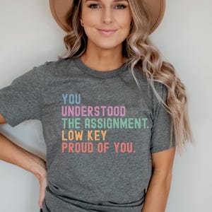 Teacher T-shirt, You Understood Assignment, Low Key Proud, End of Year Shirt