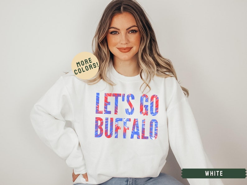 Tie Dye Buffalo Sweatshirt, Buffalo Football Shirt, Buffalo Josh Shirt, Let's Go Buffalo, Buffalo Mafia, Buffalo NY Shirt, Buffalo Gift White