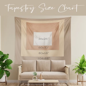 May include: A size chart for tapestry wall hangings with four different sizes listed in inches: 36x26, 60x50, 80x68, and 104x88. The chart is displayed on a wall with a couch and plants in front of it.