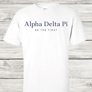 Alpha Delta Pi Shirt • ADPi Sorority T-Shirt • Be The First Tee • Greek Life Apparel • Sorority Rush Bid Day Shirt • Big Little Reveal Gift