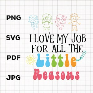 I Love My Job For All The Little Reasons Svg, Teacher Quote Svg, Retro School Quote Svg, Daycare Teacher Svg, Teacher Svg, Educator Life Svg