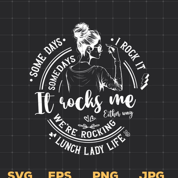 Lunch Lady Svg, Some Days I Rock It Some Days It Rocks Me Svg, Lunch Lady Life Svg, Rocking The Luch Lady Life Svg, Inspirational Svg Png