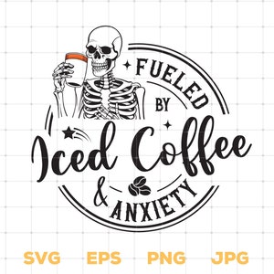 Fueled By Iced Coffee and Anxiety Svg Png, Cute Retro Overstimulated Sublimation, Mama Skellie Skeleton, Iced Coffee Svg, Trendy Coffee Svg