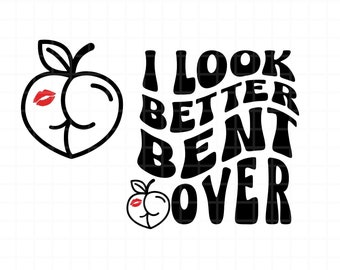I Look Better Bent Over SVG: Retro Peach Booty Tee Design (Digital Download)