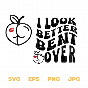 I Look Better Bent Over SVG PNG, Retro Wavy Funny Peach Bent Over, Peach Booty Tee, Funny Peach Shapes Gift, I Look Better Bent Over Shirt
