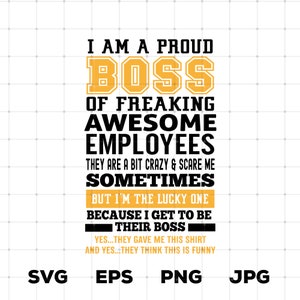 I Am A Proud Boss SVG, Proud Boss Svg, I Am A Proud Boss Cut Files, Boss Appreciation, Proud Boss Png, Gift for Boss Svg, Employees Svg Png