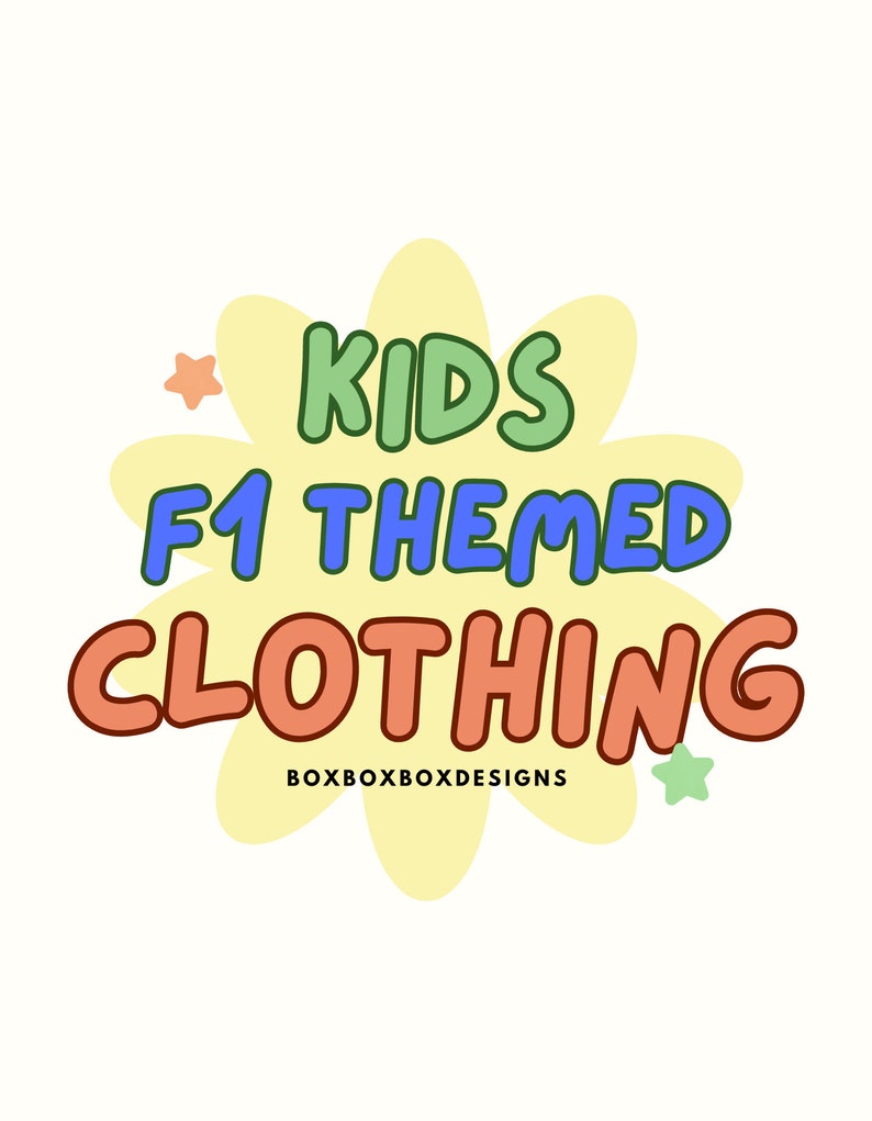 May include: A yellow flower-shaped graphic with the text "KIDS F1 THEMED CLOTHING" in colourful bubble letters. The text "BOXBOXBOXDESIGNS" is below the main text.