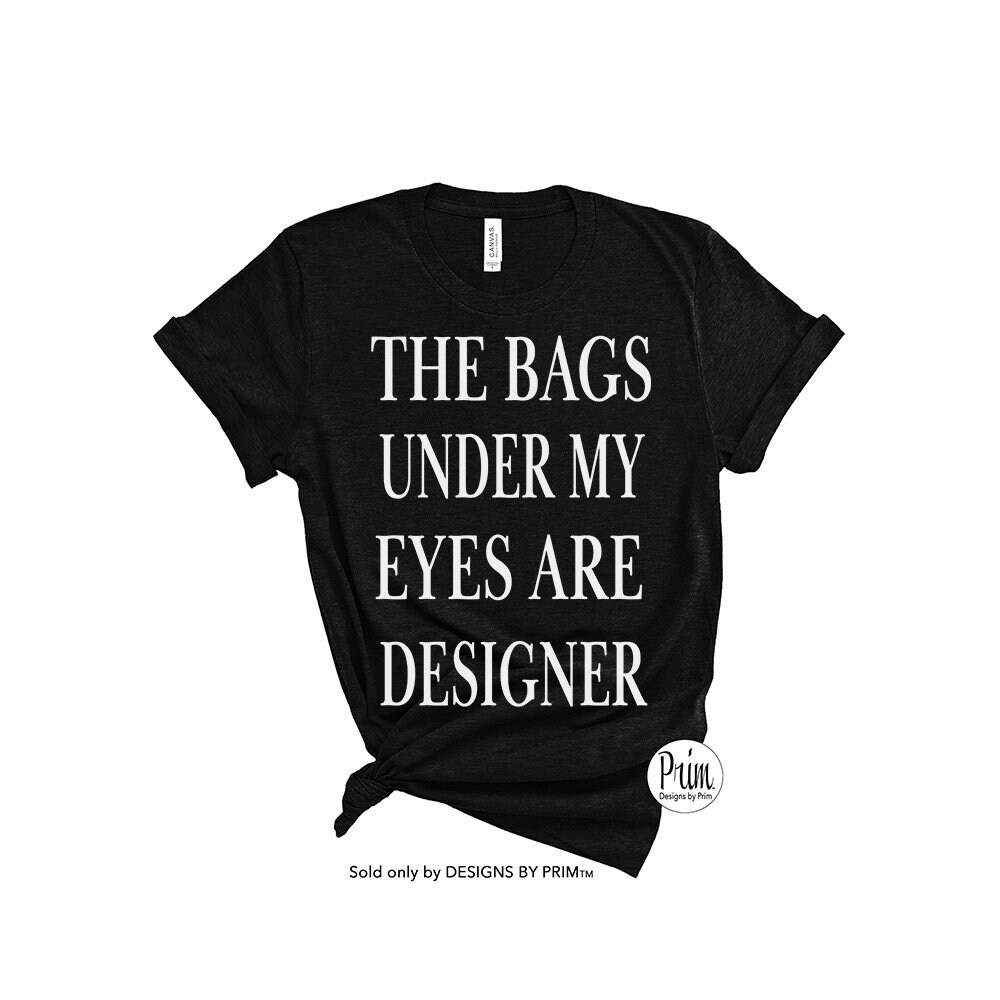 The Bags Under My Eyes Are Designer Funny SVG PNG Mom Life Hustle
