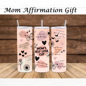 Mom Affirmation Tumbler ~ 20 oz Skinny Tumbler ~ Birthday Gift ~ Gift for a friend ~ New Mom